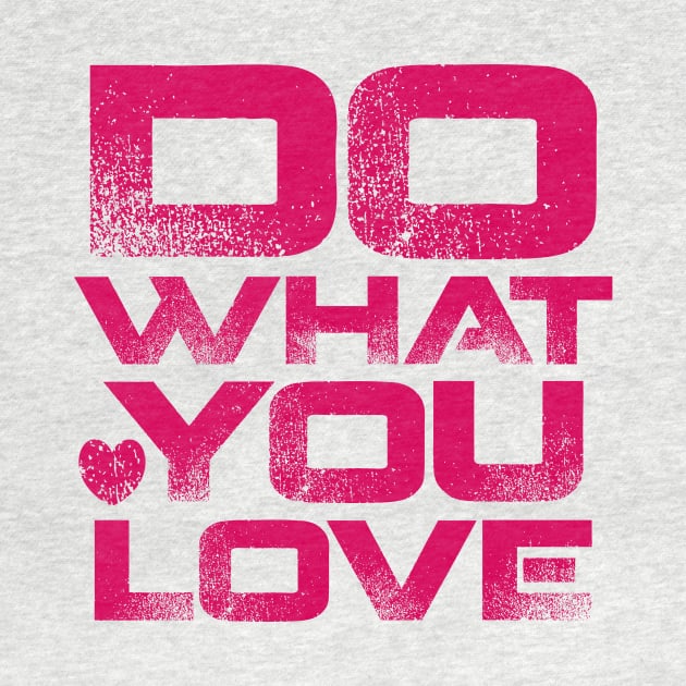 Do What You Love by colorsplash